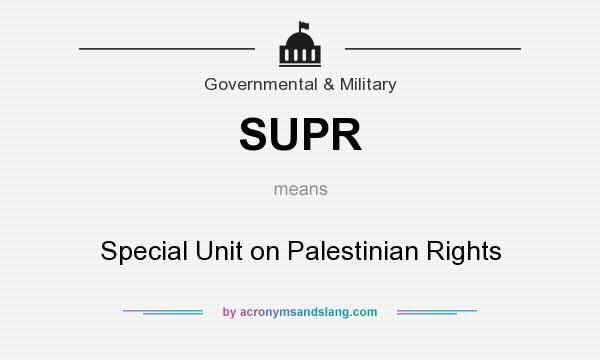 What does SUPR mean? It stands for Special Unit on Palestinian Rights
