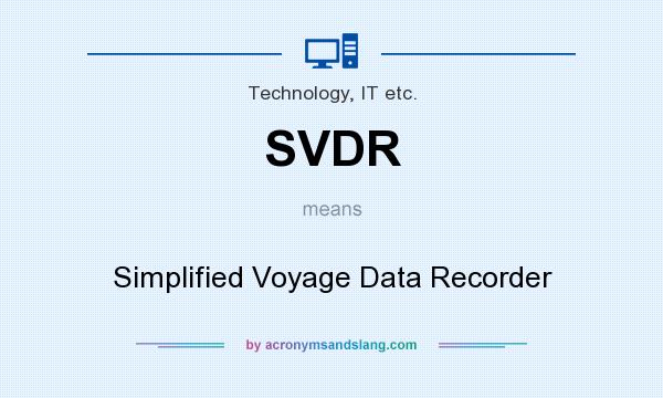 What does SVDR mean? It stands for Simplified Voyage Data Recorder