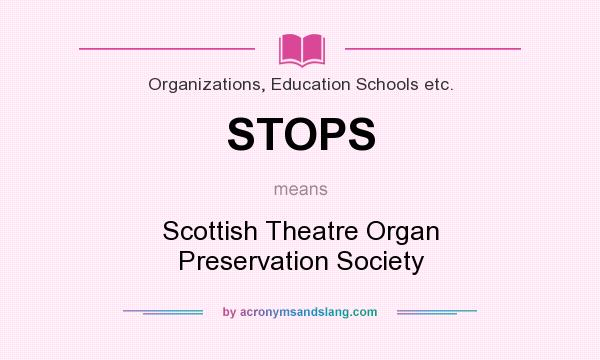 What does STOPS mean? It stands for Scottish Theatre Organ Preservation Society
