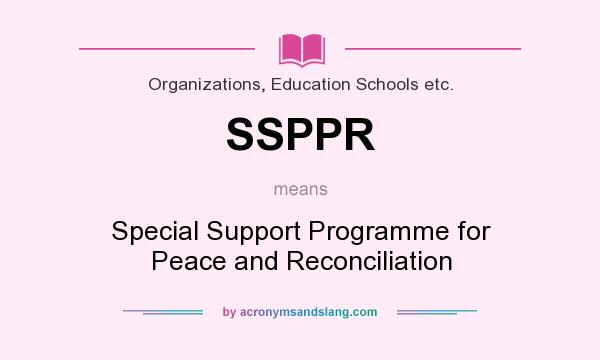 What does SSPPR mean? It stands for Special Support Programme for Peace and Reconciliation