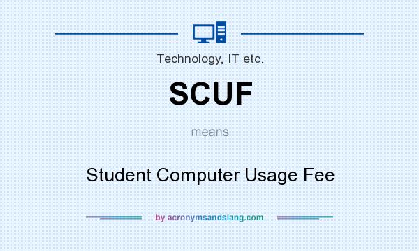 What does SCUF mean? It stands for Student Computer Usage Fee