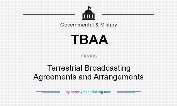 What does TBAA mean? It stands for Terrestrial Broadcasting Agreements and Arrangements