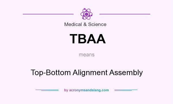 What does TBAA mean? It stands for Top-Bottom Alignment Assembly