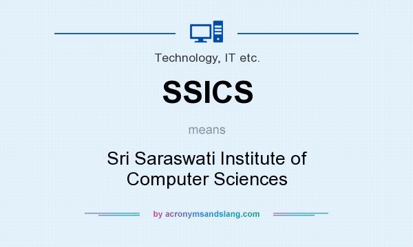 What does SSICS mean? It stands for Sri Saraswati Institute of Computer Sciences