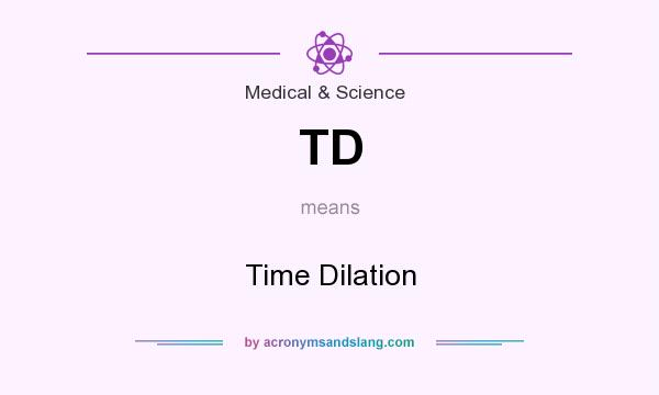 What does TD mean? It stands for Time Dilation