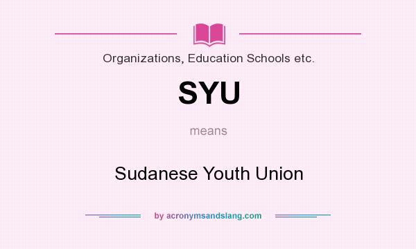 What does SYU mean? It stands for Sudanese Youth Union
