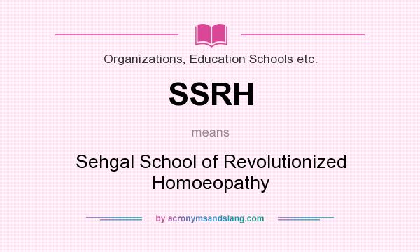 What does SSRH mean? It stands for Sehgal School of Revolutionized Homoeopathy