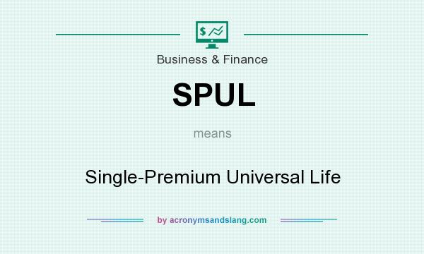 What does SPUL mean? It stands for Single-Premium Universal Life