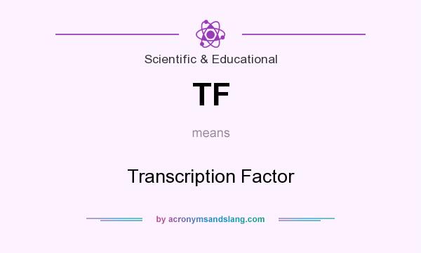 What does TF mean? It stands for Transcription Factor