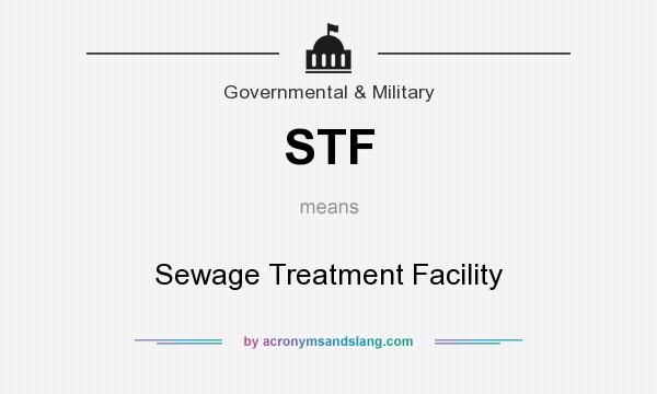 What does STF mean? It stands for Sewage Treatment Facility