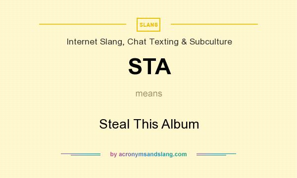 What does STA mean? It stands for Steal This Album