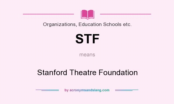 What does STF mean? It stands for Stanford Theatre Foundation