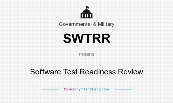 What does SWTRR mean? It stands for Software Test Readiness Review