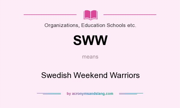 What does SWW mean? It stands for Swedish Weekend Warriors