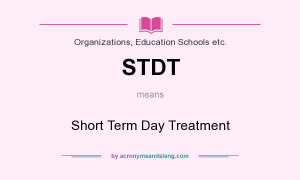 What does STDT mean? It stands for Short Term Day Treatment