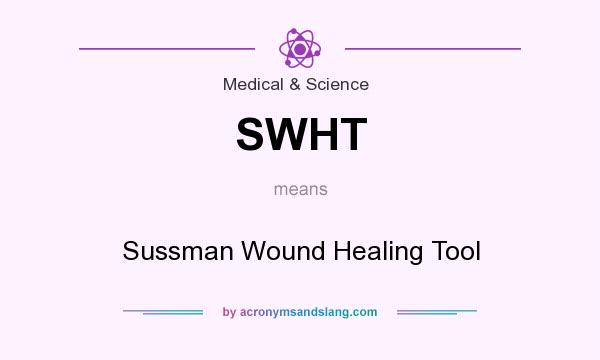 What does SWHT mean? It stands for Sussman Wound Healing Tool