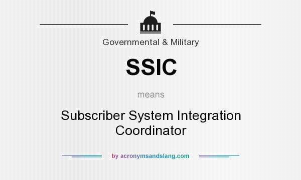 What does SSIC mean? It stands for Subscriber System Integration Coordinator