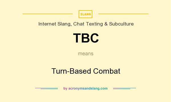 What does TBC mean? It stands for Turn-Based Combat