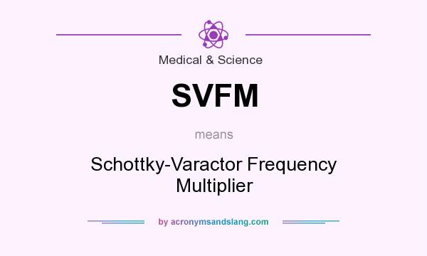 What does SVFM mean? It stands for Schottky-Varactor Frequency Multiplier