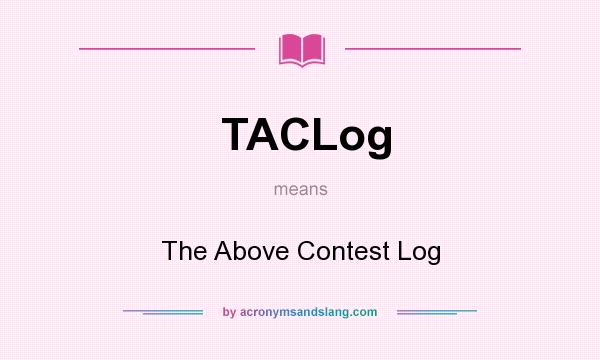 What does TACLog mean? It stands for The Above Contest Log