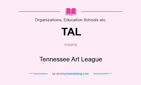 What does TAL mean? It stands for Tennessee Art League