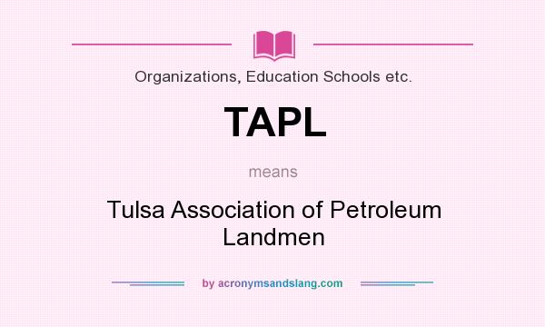 What does TAPL mean? It stands for Tulsa Association of Petroleum Landmen