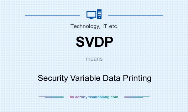 What does SVDP mean? It stands for Security Variable Data Printing