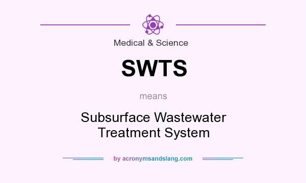 What does SWTS mean? It stands for Subsurface Wastewater Treatment System