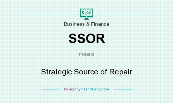 What does SSOR mean? It stands for Strategic Source of Repair