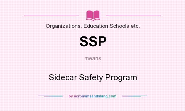 What does SSP mean? It stands for Sidecar Safety Program