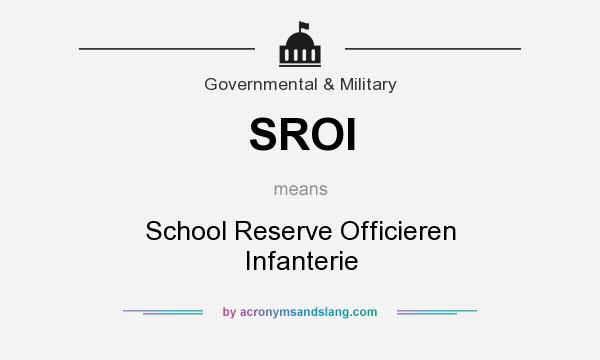 What does SROI mean? It stands for School Reserve Officieren Infanterie