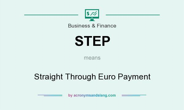 What does STEP mean? It stands for Straight Through Euro Payment