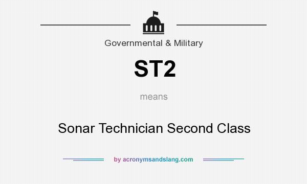 What does ST2 mean? It stands for Sonar Technician Second Class