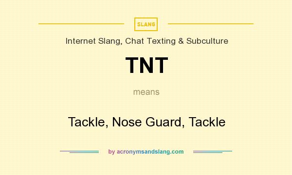 What does TNT mean? It stands for Tackle, Nose Guard, Tackle