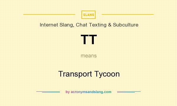 What does TT mean? It stands for Transport Tycoon