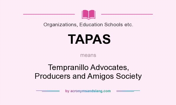 What does TAPAS mean? It stands for Tempranillo Advocates, Producers and Amigos Society