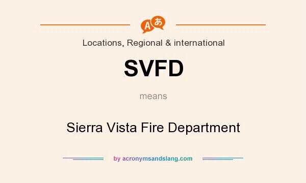 What does SVFD mean? It stands for Sierra Vista Fire Department
