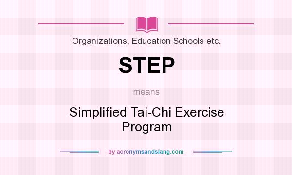 What does STEP mean? It stands for Simplified Tai-Chi Exercise Program
