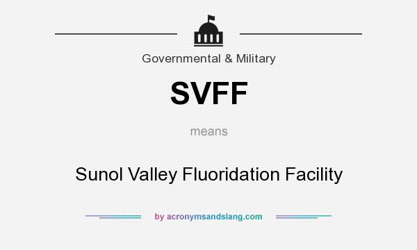What does SVFF mean? It stands for Sunol Valley Fluoridation Facility