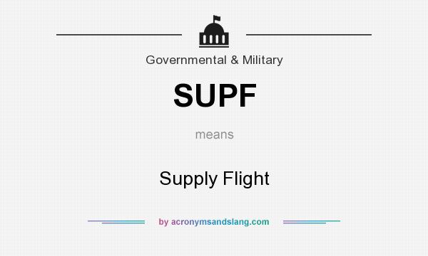 What does SUPF mean? It stands for Supply Flight