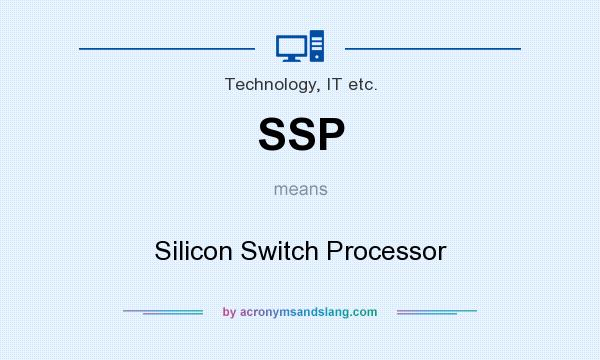 What does SSP mean? It stands for Silicon Switch Processor