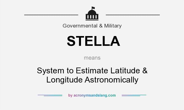 What does STELLA mean? It stands for System to Estimate Latitude & Longitude Astronomically