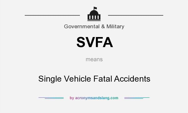 What does SVFA mean? It stands for Single Vehicle Fatal Accidents