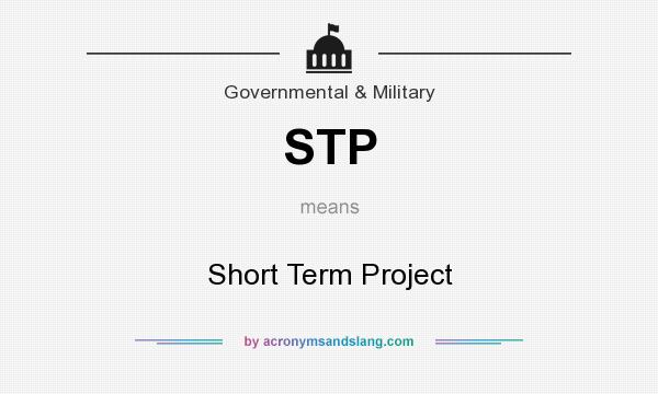 What does STP mean? It stands for Short Term Project