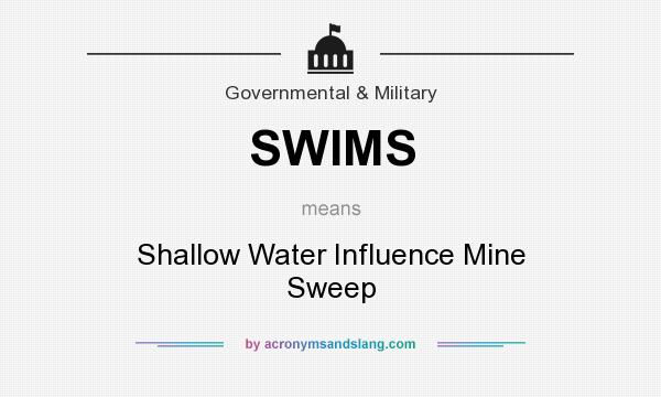 What does SWIMS mean? It stands for Shallow Water Influence Mine Sweep