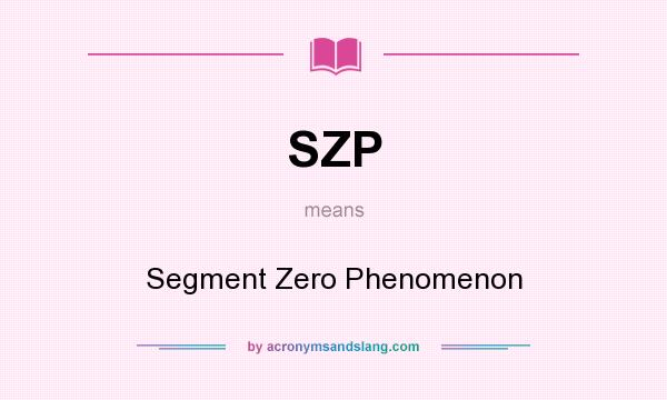 What does SZP mean? It stands for Segment Zero Phenomenon