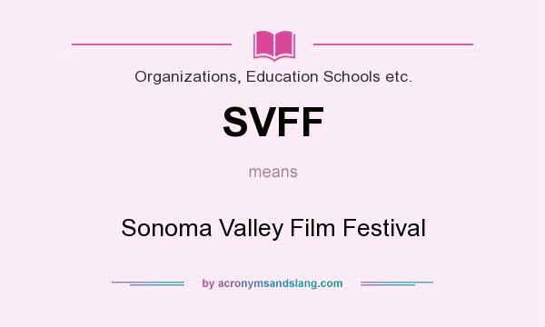 What does SVFF mean? It stands for Sonoma Valley Film Festival