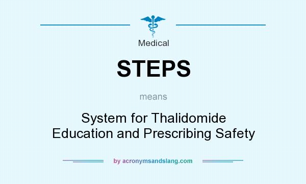 What does STEPS mean? It stands for System for Thalidomide Education and Prescribing Safety