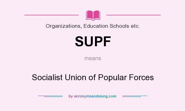 What does SUPF mean? It stands for Socialist Union of Popular Forces