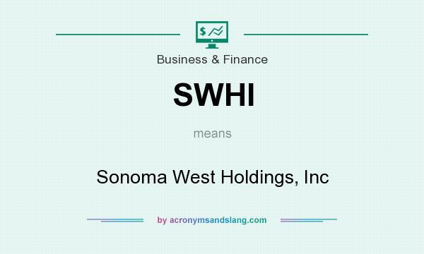 What does SWHI mean? It stands for Sonoma West Holdings, Inc